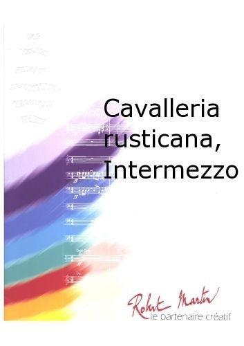 Robert Martin Mascagni P. – Martin R. – Cavalleria Rusti Cana, Intermezzo clásica de la fragancia blasinstrumenten Ensemble