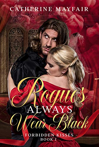 Rogues Always Wear Black: A Regency Historical Romance Novel (Forbidden Kisses Book 1) (English Edition)