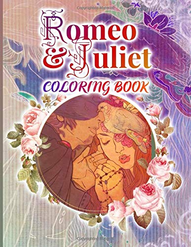 Romeo And Juliet Coloring Book: Romeo And Juliet Unofficial High Quality Coloring Books For Adults, Tweens Relaxation