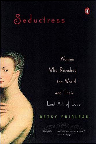 Seductress: Women Who Ravished the World and Their Lost Art of Love (English Edition)