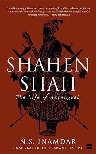 Shahenshah: The Life of Aurangzeb (English Edition)