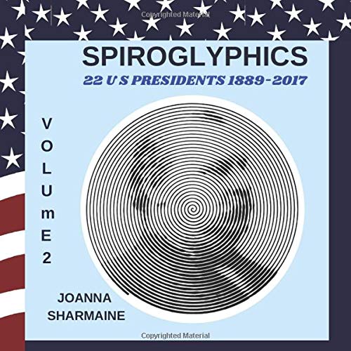 SPIROGLYPHICS, 22 US Presidents 1889-2017 VOLUME 2: Spirographics Book With One Direction Spiral Dot Lines Coloring Activity For Adults. Stress ... to 44th Presidents. Color To Reveal Images