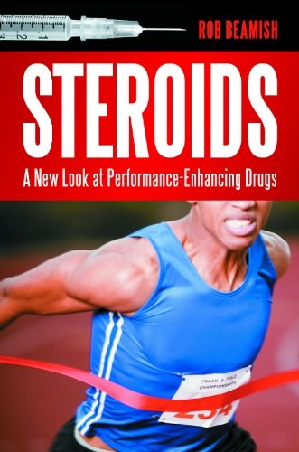 Steroids: A New Look at Performance-Enhancing Drugs (English Edition)