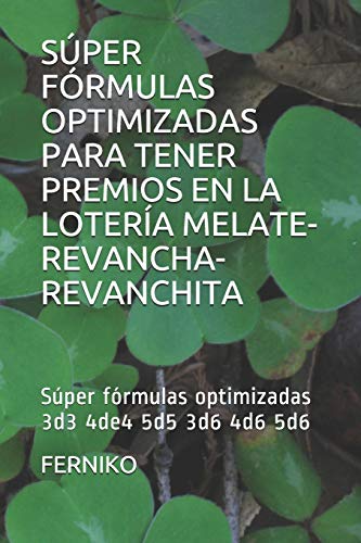 SÚPER FÓRMULAS OPTIMIZADAS PARA TENER PREMIOS EN LA LOTERÍA MELATE-REVANCHA-REVANCHITA: Súper fórmulas optimizadas  3d3 4de4 5d5 3d6 4d6 5d6