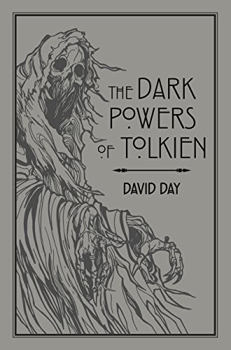 The Dark Powers of Tolkien: An illustrated Exploration of Tolkien's Portrayal of Evil, and the Sources that Inspired his Work from Myth, Literature and History (English Edition)