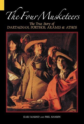 The Four Musketeers: The True Story of D'Artagnan, Porthos, Aramis and Athos