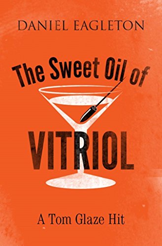 The Sweet Oil of Vitriol: A Tom Glaze Hit (The Tom Glaze series Book 1) (English Edition)