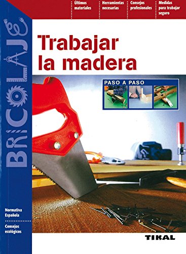 Trabajar La Madera (Paso A Paso) (Bricolaje)