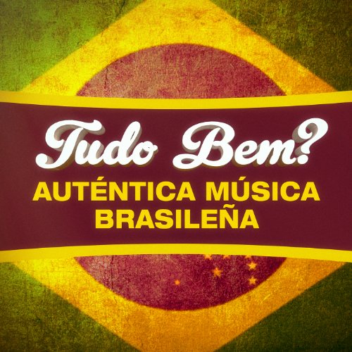 Tudo Bem? (100 Canciones de Puro Chill-Out, Lounge y Bossa-Nova Brasileño)