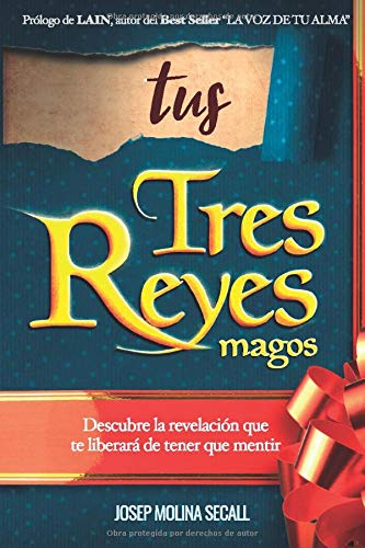 Tus Tres Reyes Magos: La revelación que te liberará de tener que mentir