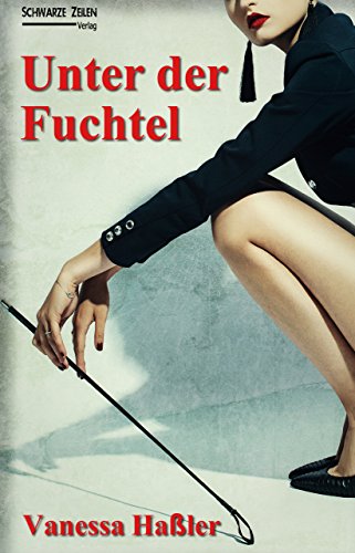 Unter der Fuchtel: Manche mögen’s hart (BDSM & Spanking) (German Edition)