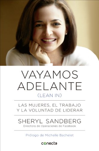 Vayamos adelante (Lean in): Las mujeres, el trabajo y la voluntad de liderar