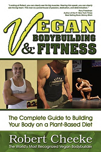 Vegan Bodybuilding & Fitness: The Complete Guide to Building Your Body on a Plant-Based Diet