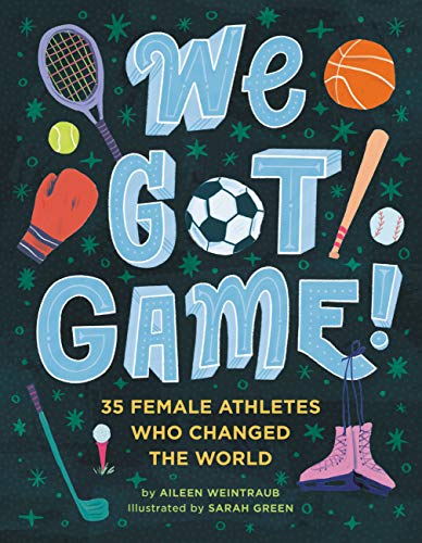 We Got Game!: 35 Female Athletes Who Changed the World (English Edition)