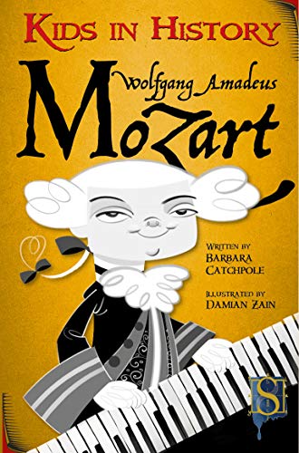 Wolfgang Amadeus Mozart (Kids In History) (English Edition)