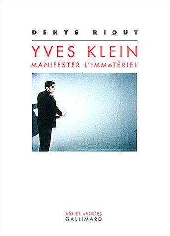 Yves Klein : manifester l'immatériel (Art et artistes)