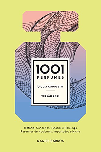 1001 Perfumes: O Guia Completo (Portuguese Edition)