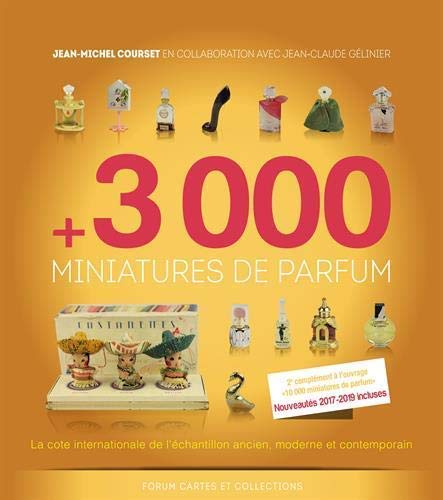 3000 miniatures de parfum: La cote internationale de l'échantillon ancien, moderne et contemporain