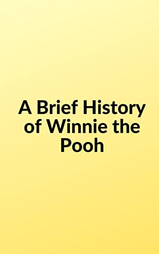 A Brief History of Winnie the Pooh (English Edition)