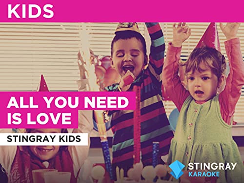 All You Need Is Love in the Style of Stingray Kids