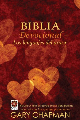 Biblia Devocional los Lenguajes del Amor-Ntv: Nueva Traduccion Viviente, los lenguajes del amor / New Living Translation, Languages of Love