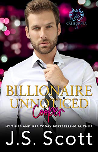 Billionaire Unnoticed ~ Cooper (California Billionaires #3) (The Billionaire's Obsession Book 17) (English Edition)