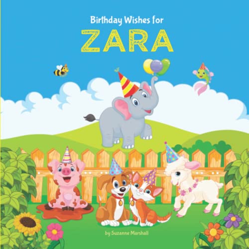 Birthday Wishes for Zara: Personalized Birthday Book for Kids, Toddler, Girls & Boys with Your Child's Name (1 year old girl, 2 year old girl, 3 year old girl, 4 year old girl, 5 year old girl & up!)