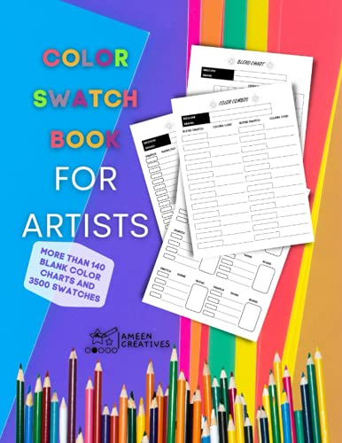 COLOR SWATCH BOOK FOR ARTISTS: Chart Book & Coloring Logbook With 140+ Blank Charts & 2500+ Swatches To Test Your Colored Pencils, Crayons, Ink & Gel ... Record Your Blends, Gradients, Combos & More