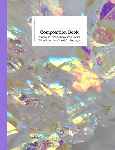 Composition Book Angel Aura Rainbow Opalescent Crystal Wide Rule: Shiny Glowing Iridescent Quartz White & Purple Notebook for Kids, Teens, Middle, ... Stone Mineral Composition Size Books)