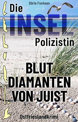 Die Inselpolizistin. Blutdiamanten von Juist: Ostfrieslandkrimi (Maike Hansen ermittelt 1) (German Edition)