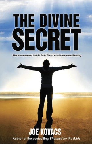 Divine Secret: The Awesome & Untold Truth About Your Phenomenal Destiny