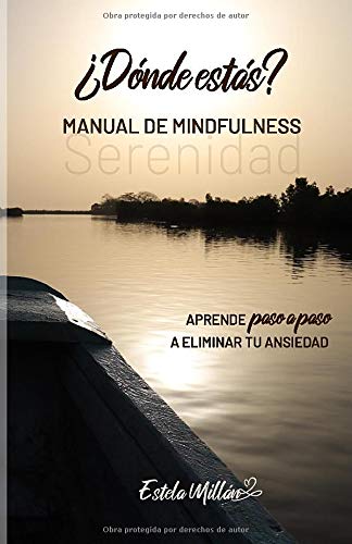 ¿Dónde estás? Manual de Mindfulness: Aprende paso a paso a eliminar tu ansiedad