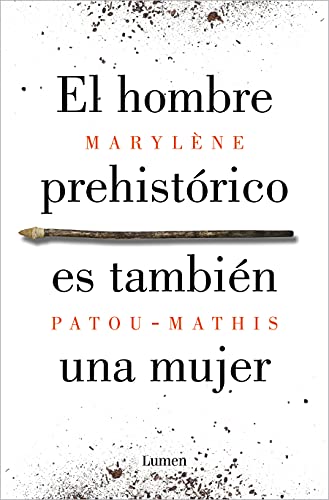 El hombre prehistórico es también una mujer: Una historia de la invisibilidad de las mujeres (Ensayo)