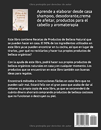 El libro de los productos organicos - Mas de 30 recetas y consejos para hacer tu propio Shampoo, Desodorante, Crema de afeitar y aromaterapia y más: Guía practica para elaborar productos organicos