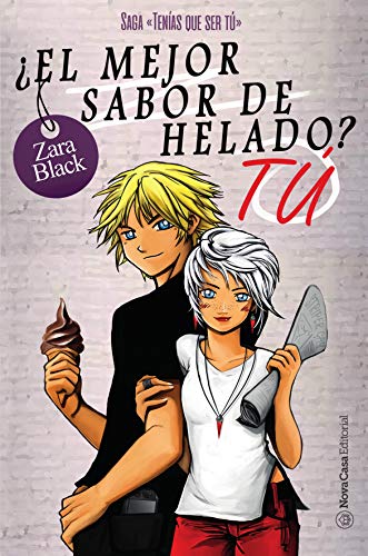 ¿El mejor sabor de helado? Tú (Saga TQST 3) (Tenías que ser tú)