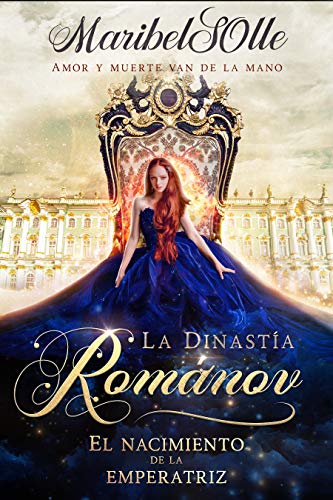 El nacimiento de la emperatriz (La dinastía Románov: una saga imperial que llega al corazón nº 1)