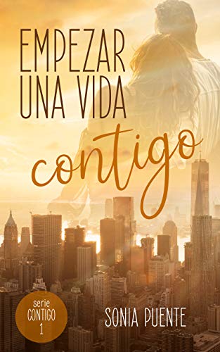 Empezar una vida contigo: (Autoconclusivo) (Serie Contigo nº 1)