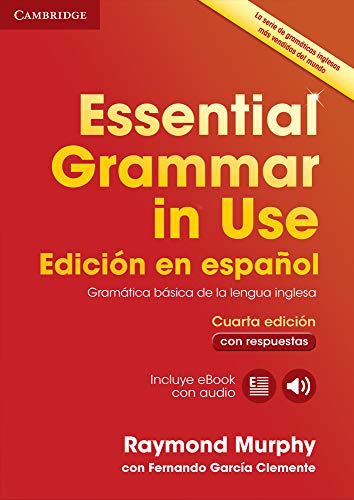 Essential Grammar in Use: Cuarta Edición en español. Gramática básica de la lengua inglesa. Libro con respuestas, ebook y audio.