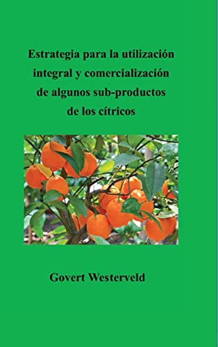 Estrategia para la utilización integral y comercialización de algunos sub-productos de los cítricos