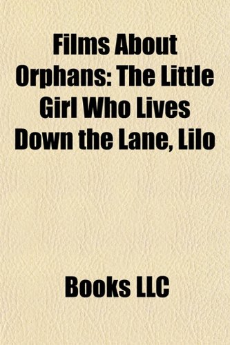 Films about orphans (Film Guide): The Little Girl Who Lives Down the Lane, Good Will Hunting, Lilo & Stitch, Blossoms in the Dust, Regeneration: The ... Millionaire, Perfume: The Story of a Murderer