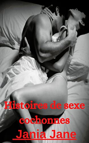 Histoires de sexe cochonnes (French Edition)