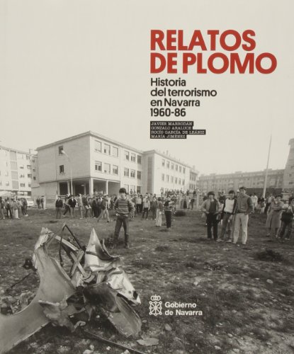 Historia del terrorismo en Navarra 1960-1986 (Relatos de plomo)