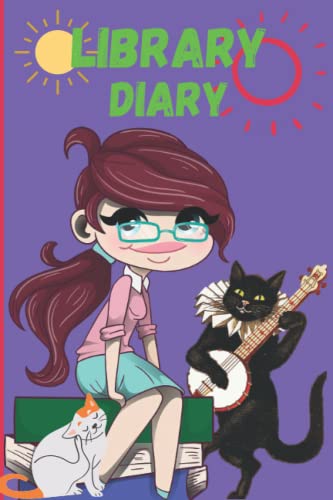 LIBRARY BOOKS DIARY FOR CATS: LIBRARY BOOKS DIARY FOR CATS LOVERS : LIBRARY JOURNAL / DIARY KEEPING RECORD OF YOUR BOOKS AND FAVOURITE SAYINGS,CREATE YEARS OF MEMORIES