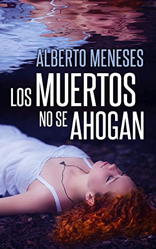 Los muertos no se ahogan (Roberto Fuentes nº 1)