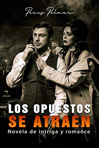 Los opuestos se atraen (Intriga romántica): Novela de intriga y romance