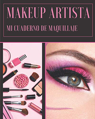 Makeup Artista mi cuaderno de maquillaje: ideal para adolescentes, mujeres, maquilladores | 100 páginas prellenadas con tutorial de maquillaje perfecto (Español)