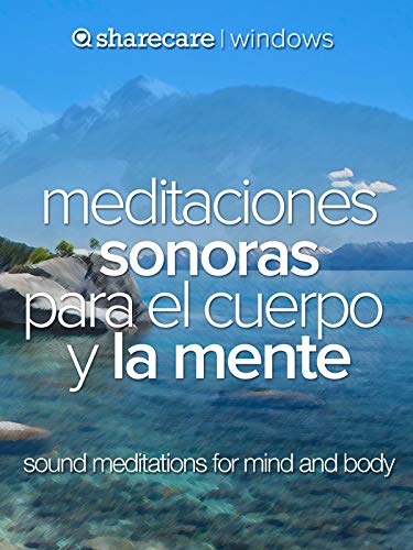 Meditaciones sonoras para el cuerpo y la mente (sound meditations for mind and body)