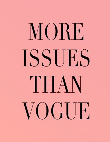 More Issues Than Vogue: 2018 Weekly Monthly Planner Diary Organizer: Volume 1 (Awesome Diaries)