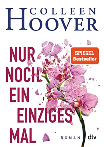 Nur noch ein einziges Mal: Roman – Die deutsche Ausgabe des Bestsellers ›It Ends With Us‹ (German Edition)