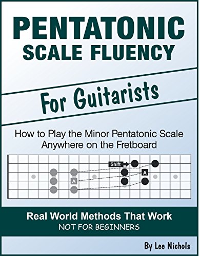 Pentatonic Scale Fluency: Learn How To Play the Minor Pentatonic Scale Effortlessly Anywhere on the Fretboard (English Edition)